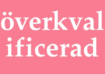 Synonym överkvalificerad