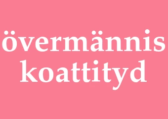 Synonym övermänniskoattityd