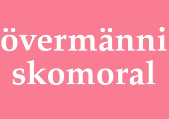 Synonym övermänniskomoral