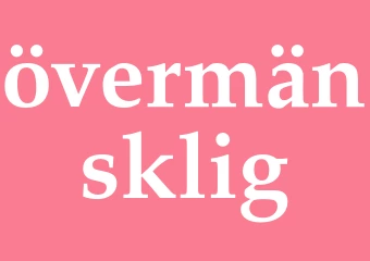 Synonym övermänsklig