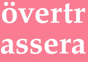 Synonym övertrassera